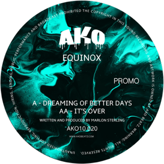 AKO10 SERIES PRESENTS: EQUINOX – DREAMING OF BETTER DAYS / IT’S OVER (AKO10020) DIGITAL
