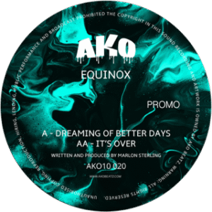 AKO10 SERIES PRESENTS: EQUINOX - DREAMING OF BETTER DAYS / IT'S OVER (AKO10020)